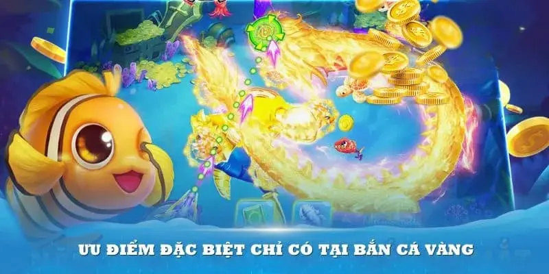Bắn cá vàng có nhiều ưu điểm nổi bật