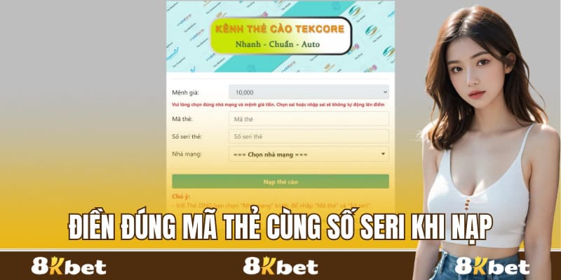 Điền đúng mã thẻ cùng số seri khi nạp