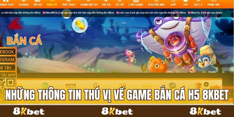 Những thông tin thú vị về game bắn cá H5 8kbet