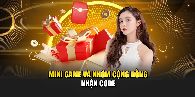 Mini game và nhóm cộng đồng nhận code